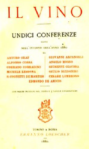 [Gutenberg 48913] • Il Vino: Undici conferenze fatte nell'inverno dell'anno 1880